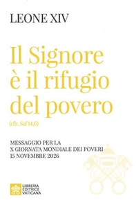 Il Signore è il rifugio del povero (cfr. Sal 14,6). Messaggio per la X Giornata Mondiale dei Poveri 15 novembre 2026 - Librerie.coop