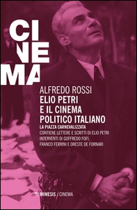Elio Petri e il cinema politico italiano. La piazza carnevalizzata - Librerie.coop Elio Petri e il cinema politico italiano. La piazza carnevalizzata - Librerie.coop