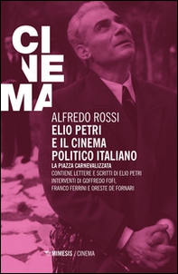 Elio Petri e il cinema politico italiano. La piazza carnevalizzata - Librerie.coop