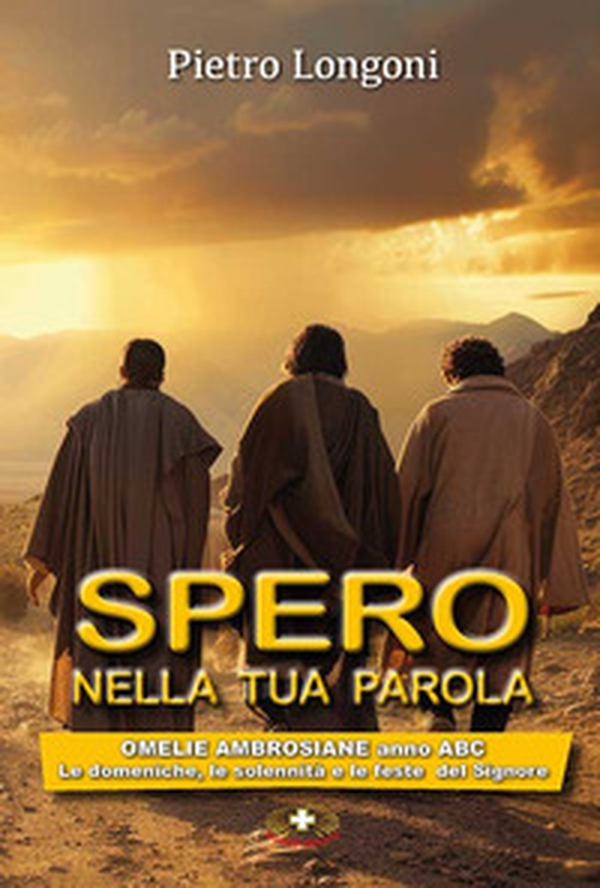 Spero nella tua parola. Omelie ambrosiane anno A B C. Le domeniche, le solennità e le feste del Signore - Librerie.coop Spero nella tua parola. Omelie ambrosiane anno A B C. Le domeniche, le solennità e le feste del Signore - Librerie.coop