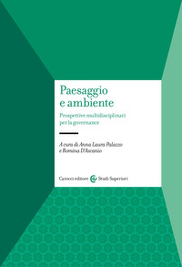 Paesaggio e ambiente. Prospettive multidisciplinari per la governance - Librerie.coop Paesaggio e ambiente. Prospettive multidisciplinari per la governance - Librerie.coop