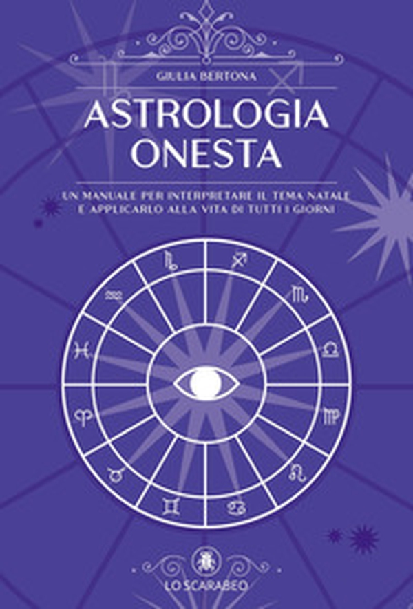 Astrologia onesta. Un manuale per interpretare il tema natale e applicarlo alla vita di tutti i giorni - Librerie.coop Astrologia onesta. Un manuale per interpretare il tema natale e applicarlo alla vita di tutti i giorni - Librerie.coop