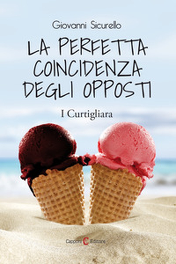 La perfetta coincidenza degli opposti. I Curtigliara - Librerie.coop La perfetta coincidenza degli opposti. I Curtigliara - Librerie.coop