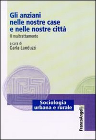Gli anziani nelle nostre case e nelle nostre città. Il maltrattamento - Librerie.coop