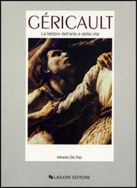 Géricault. La febbre dell'arte e della vita - Librerie.coop