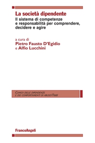 La società dipendente. Il sistema di competenze e responsabilità per comprendere, decidere e agire - Librerie.coop La società dipendente. Il sistema di competenze e responsabilità per comprendere, decidere e agire - Librerie.coop