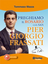 Preghiamo il rosario con san Pier Giorgio Frassati - Librerie.coop