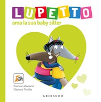 Lupetto ama la sua baby sitter. Amico lupo - Librerie.coop Lupetto ama la sua baby sitter. Amico lupo - Librerie.coop