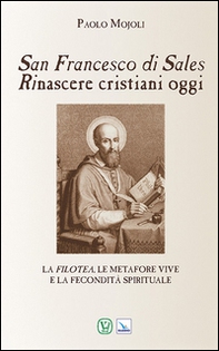 San Francesco di Sales. Rinascere cristiani oggi - Librerie.coop