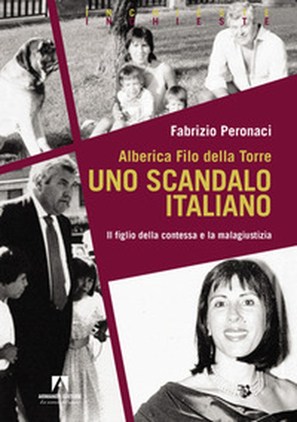 Alberica Filo della Torre. Uno scandalo italiano. Il figlio della contessa e la malagiustizia - Librerie.coop Alberica Filo della Torre. Uno scandalo italiano. Il figlio della contessa e la malagiustizia - Librerie.coop
