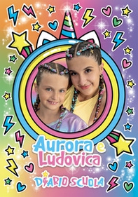 Aurora e Ludovica. Diario Scuola - Librerie.coop Aurora e Ludovica. Diario Scuola - Librerie.coop