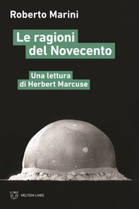 Le ragioni del Novecento. Una lettura di Herbert Marcuse - Librerie.coop Le ragioni del Novecento. Una lettura di Herbert Marcuse - Librerie.coop