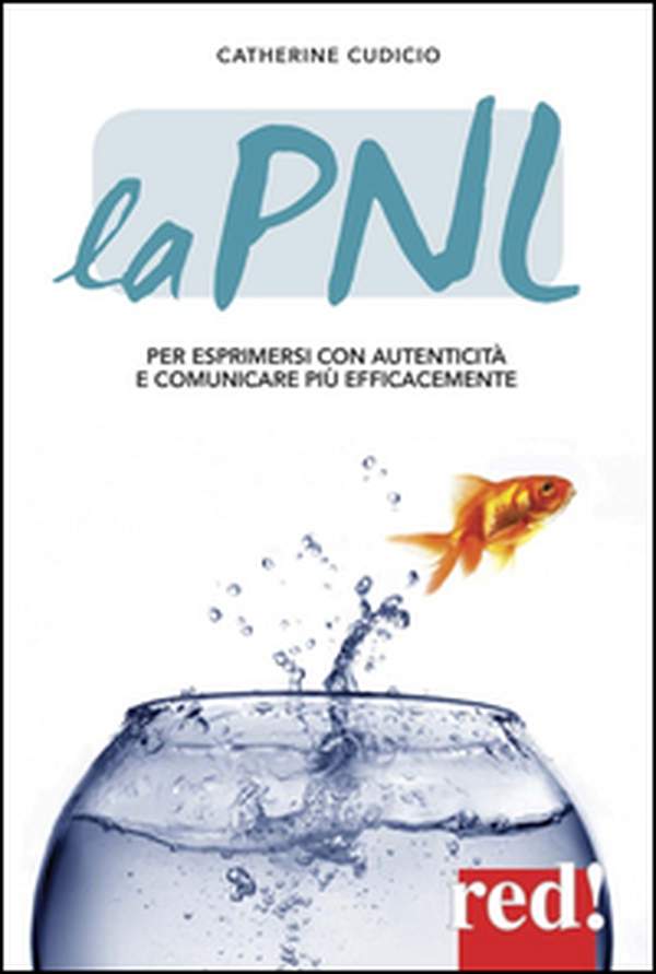 La PNL. Per esprimersi con autenticità e comunicare più efficacemente - Librerie.coop La PNL. Per esprimersi con autenticità e comunicare più efficacemente - Librerie.coop