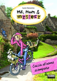 Me, mum & mystery - Caccia all'uomo scomparso - Librerie.coop Me, mum & mystery - Caccia all'uomo scomparso - Librerie.coop