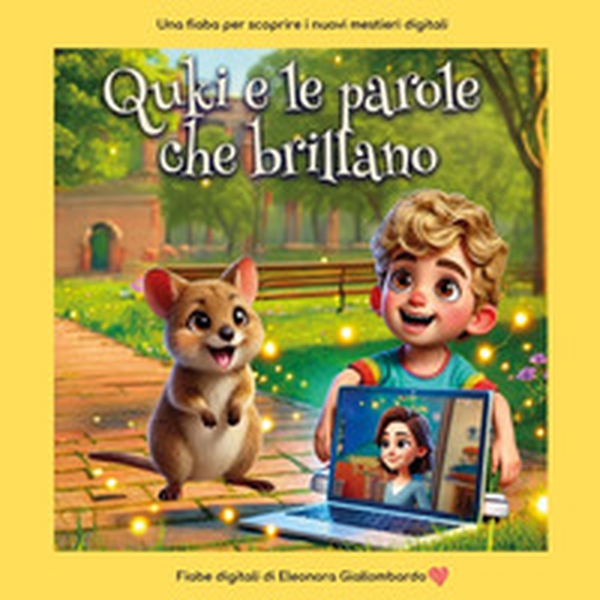 Quki e le parole che brillano. Racconta i mestieri digitali ai più piccoli con magia e semplicità - Librerie.coop Quki e le parole che brillano. Racconta i mestieri digitali ai più piccoli con magia e semplicità - Librerie.coop