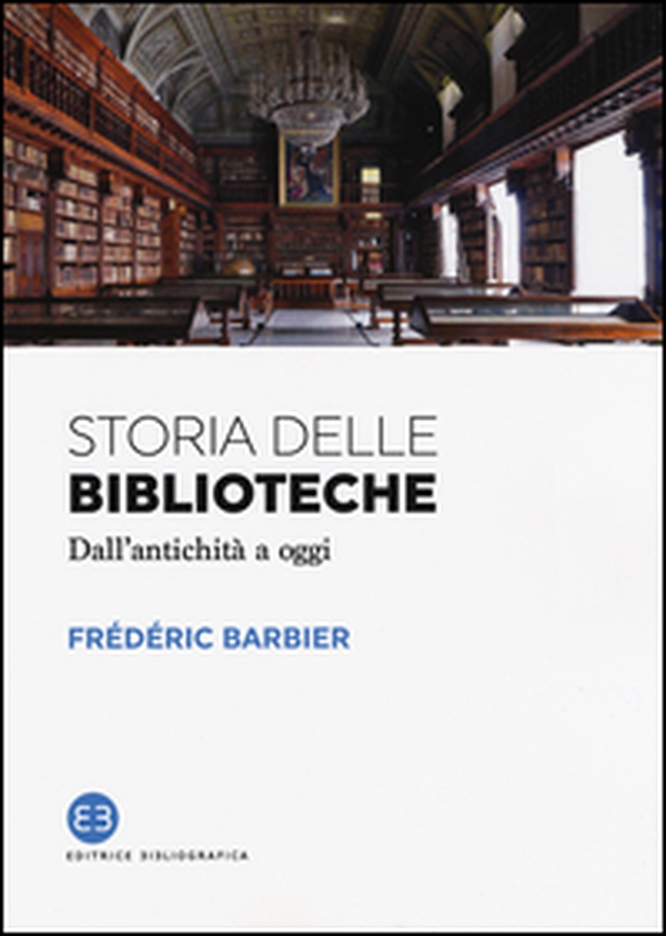 Storia delle biblioteche. Dall'antichità a oggi - Librerie.coop Storia delle biblioteche. Dall'antichità a oggi - Librerie.coop