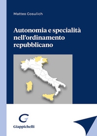 Autonomia e specialità nell'ordinamento repubblicano - Librerie.coop