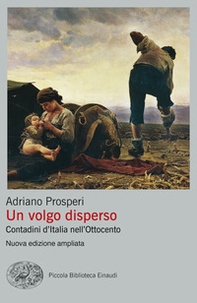 Un volgo disperso. Contadini d'Italia nell'Ottocento - Librerie.coop