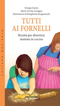 Tutti ai fornelli. Ricette per divertirsi insieme in cucina - Librerie.coop Tutti ai fornelli. Ricette per divertirsi insieme in cucina - Librerie.coop