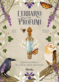 L'erbario dei profumi. Viaggio sensoriale tra natura, riti e meraviglie - Librerie.coop