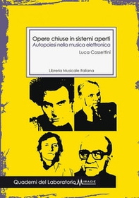 Opere chiuse in sistemi aperti. Autopoiesi nella musica elettronica - Librerie.coop Opere chiuse in sistemi aperti. Autopoiesi nella musica elettronica - Librerie.coop