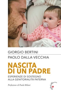 Nascita di un padre. Esperienze di sostegno alla genitorialità paterna - Librerie.coop