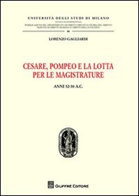 Cesare, Pompeo e la lotta per le magistrature. Anni 52-50 a.C. - Librerie.coop Cesare, Pompeo e la lotta per le magistrature. Anni 52-50 a.C. - Librerie.coop