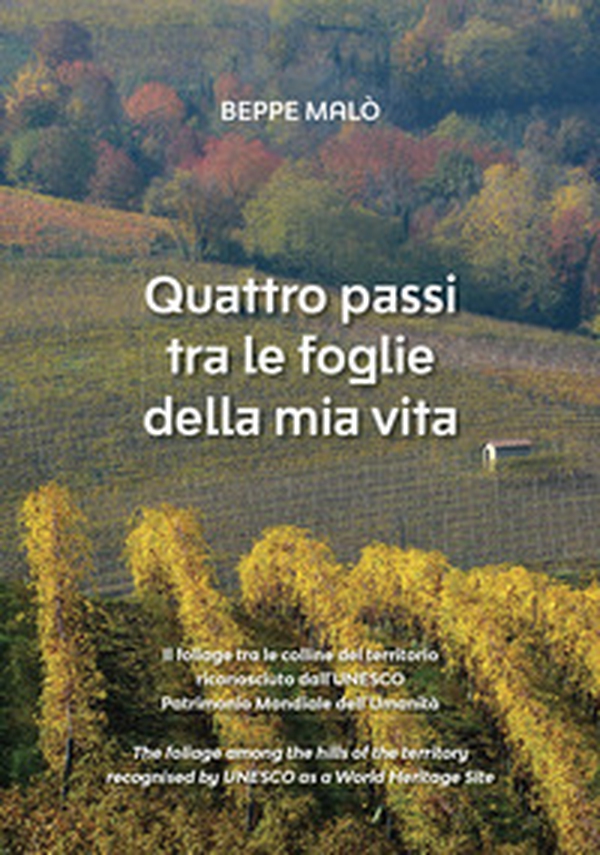 Quattro passi tra le foglie della mia vita. Il foliage tra le colline del territorio UNESCO Patrimonio Mondiale dell'Umanità. Ediz. italiana e inglese - Librerie.coop Quattro passi tra le foglie della mia vita. Il foliage tra le colline del territorio UNESCO Patrimonio Mondiale dell'Umanità. Ediz. italiana e inglese - Librerie.coop