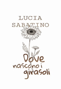 Dove nascono i girasoli - Librerie.coop