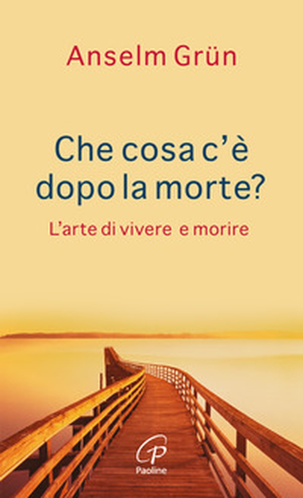 Che cosa c'è dopo la morte? L'arte di vivere e morire - Librerie.coop Che cosa c'è dopo la morte? L'arte di vivere e morire - Librerie.coop