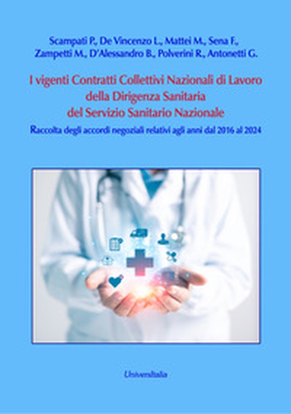 I vigenti Contratti Collettivi Nazionali di Lavoro della Dirigenza Sanitaria del Servizio Sanitario Nazionale. Raccolta degli accordi negoziali relativi agli anni dal 2016 al 2024 - Librerie.coop