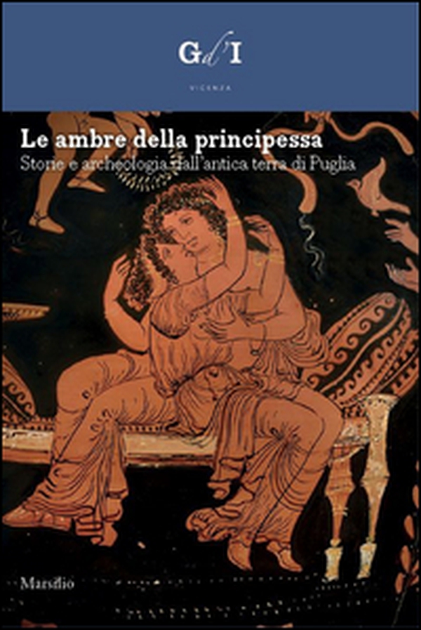 Le ambre della principessa. Storie e archeologia dalla terra di Puglia - Librerie.coop Le ambre della principessa. Storie e archeologia dalla terra di Puglia - Librerie.coop