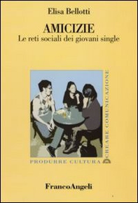 Amicizie. Le reti sociali dei giovani single - Librerie.coop