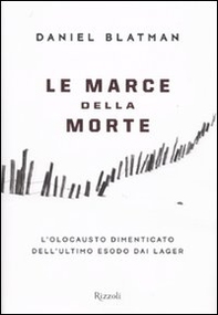 Le marce della morte. L'olocausto dimenticato dell'ultimo esodo dai lager - Librerie.coop