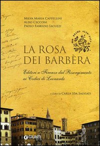 La rosa dei Barbèra. Editori a Firenze dal Risorgimento ai codici di Leonardo - Librerie.coop La rosa dei Barbèra. Editori a Firenze dal Risorgimento ai codici di Leonardo - Librerie.coop