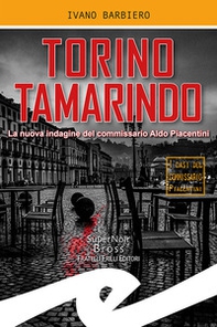 Torino tamarindo. La nuova indagine del commissario Aldo Piacentini - Librerie.coop Torino tamarindo. La nuova indagine del commissario Aldo Piacentini - Librerie.coop