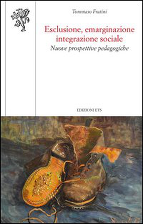 Esclusione, emarginazione integrazione sociale. Nuove prospettive pedagogiche - Librerie.coop Esclusione, emarginazione integrazione sociale. Nuove prospettive pedagogiche - Librerie.coop