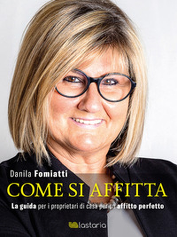 Come si affitta. La guida per i proprietari di casa per un affitto perfetto - Librerie.coop Come si affitta. La guida per i proprietari di casa per un affitto perfetto - Librerie.coop