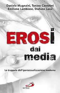 Erosi dai media. Le trappole dell'ipersessualizzazione moderna - Librerie.coop Erosi dai media. Le trappole dell'ipersessualizzazione moderna - Librerie.coop