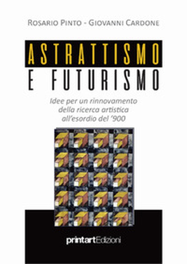 Astrattismo e Futurismo. Idee per un rinnovamento della ricerca artistica all'esordio del '900 - Librerie.coop Astrattismo e Futurismo. Idee per un rinnovamento della ricerca artistica all'esordio del '900 - Librerie.coop