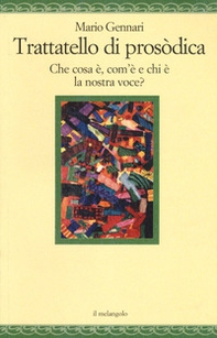 Trattatello di prosodica. Che cos'è, com'è e chi è la nostra voce? - Librerie.coop Trattatello di prosodica. Che cos'è, com'è e chi è la nostra voce? - Librerie.coop