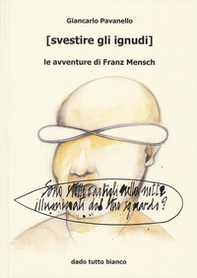 (Svestire gli ignudi) le avventure di Franz Mensch - Librerie.coop