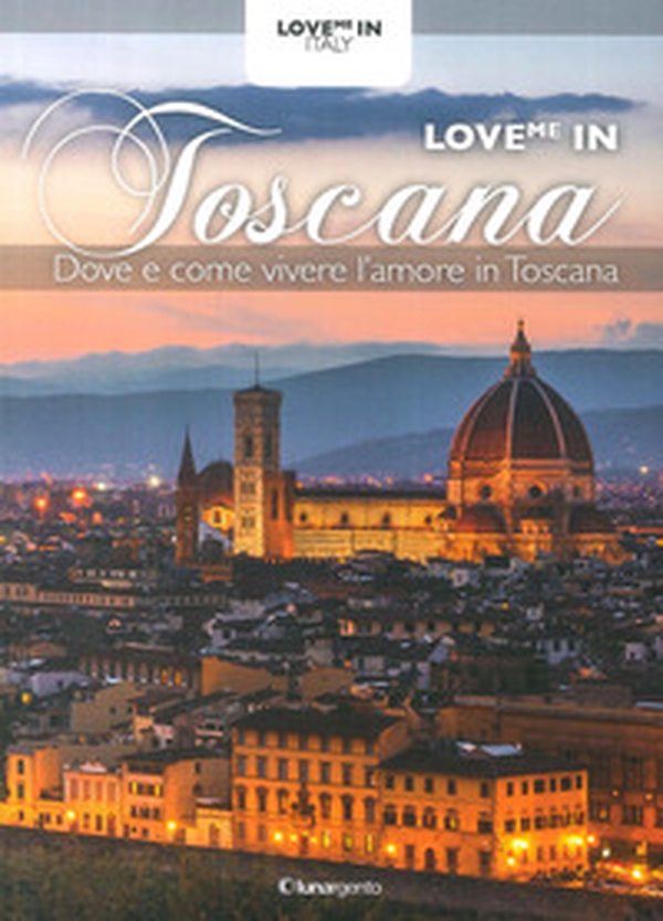 Love me in Toscana - Librerie.coop Love me in Toscana - Librerie.coop