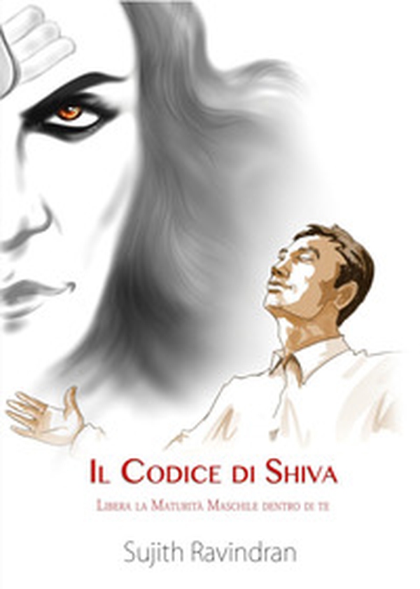 Il codice di Shiva. Libera la maturità maschile dentro di te - Librerie.coop Il codice di Shiva. Libera la maturità maschile dentro di te - Librerie.coop