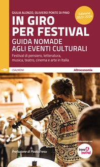 In giro per festival 2023-2024. Guida nomade agli eventi culturali. Festival di pensiero, letteratura, musica, teatro, cinema e arte in Italia - Librerie.coop