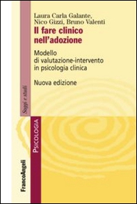 Il fare clinico nell'adozione. Modello di valutazione-intervento in psicologia clinica - Librerie.coop