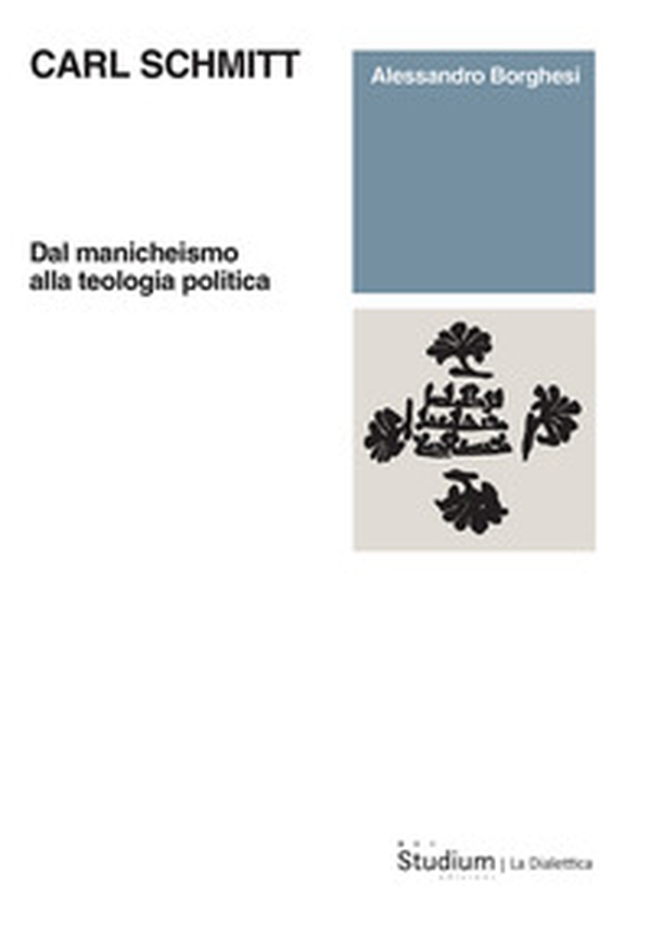 Carl Schmitt. Dal manicheismo alla teologia politica - Librerie.coop Carl Schmitt. Dal manicheismo alla teologia politica - Librerie.coop