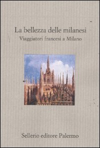 La bellezza delle milanesi. Viaggiatori francesi a Milano - Librerie.coop