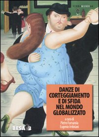 Danze di corteggiamento e di sfida nel mondo globalizzato. Atti del Convegno Atti del Convegno (Lecce, 10-12 ottobre 2005) - Librerie.coop
