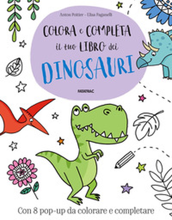 Colora e completa il tuo libro dei dinosauri - Librerie.coop Colora e completa il tuo libro dei dinosauri - Librerie.coop